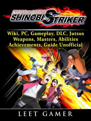 cover image of Naruto to Boruto Shinobi Striker, Wiki, PC, Gameplay, DLC, Jutsus, Weapons, Masters, Abilities, Achievements, Guide  Unofficial